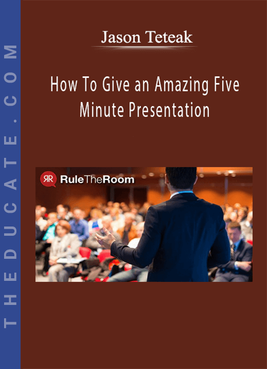 Jason Teteak - How To Give an Amazing Five Minute Presentation