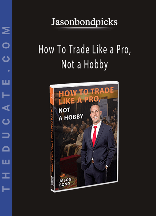 Jasonbondpicks - How To Trade Like a Pro, Not a Hobby