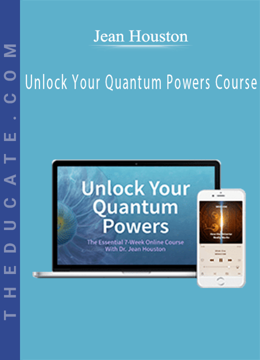 Jean Houston - Unlock Your Quantum Powers Course