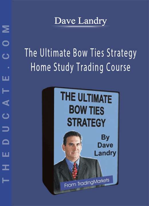 Dave Landry - The Ultimate Bow Ties Strategy Home Study Trading Course