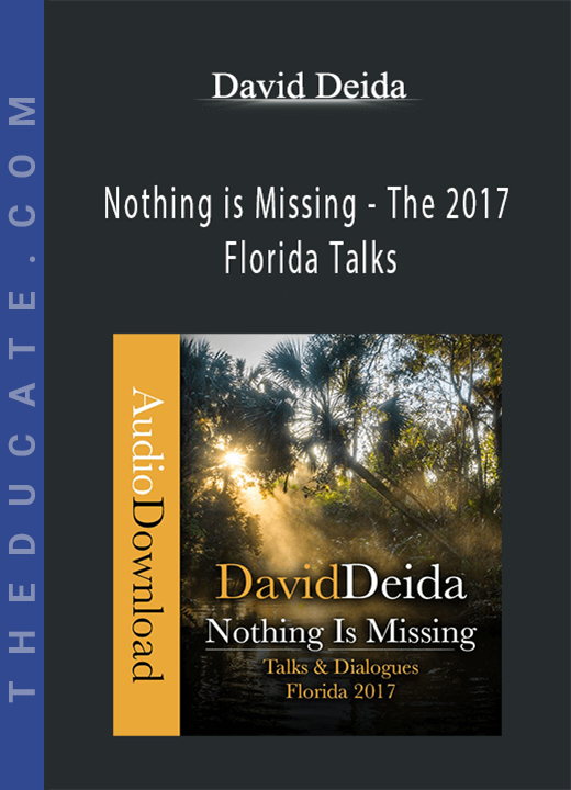David Deida - Nothing is Missing - The 2017 Florida Talks