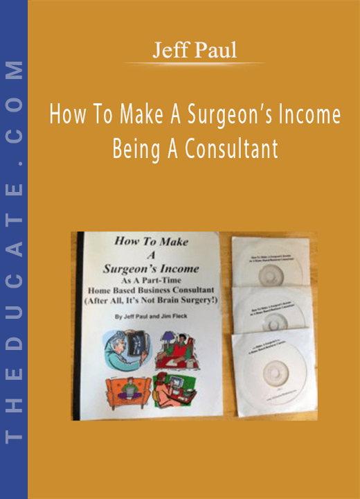 Jeff Paul - How To Make A Surgeon’s Income Being A Consultant
