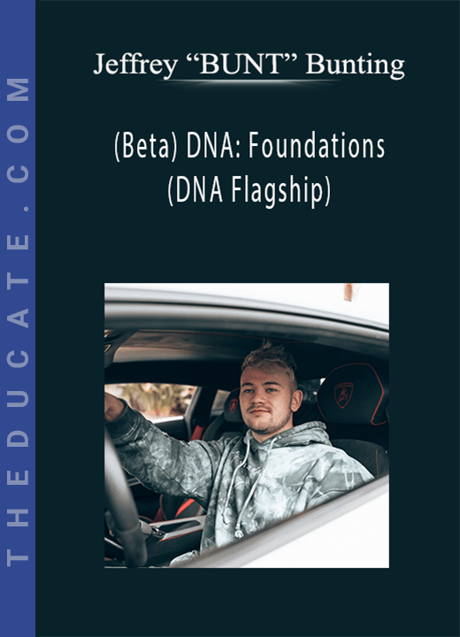Jeffrey “BUNT” Bunting - (Beta) DNA: Foundations(DNA Flagship)