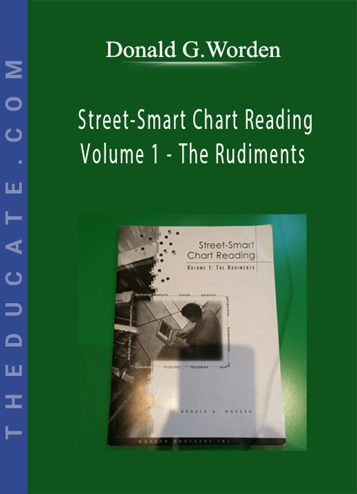 Donald G.Worden - Street-Smart Chart Reading - Volume 1 - The Rudiments