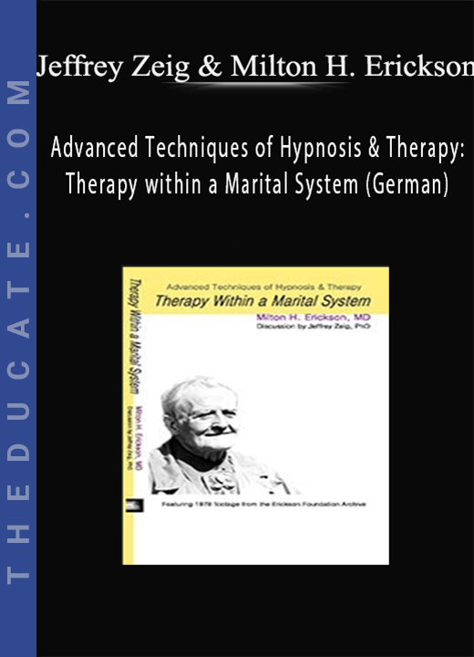 Jeffrey Zeig & Milton H. Erickson - Advanced Techniques of Hypnosis & Therapy: Therapy within a Marital System (German)