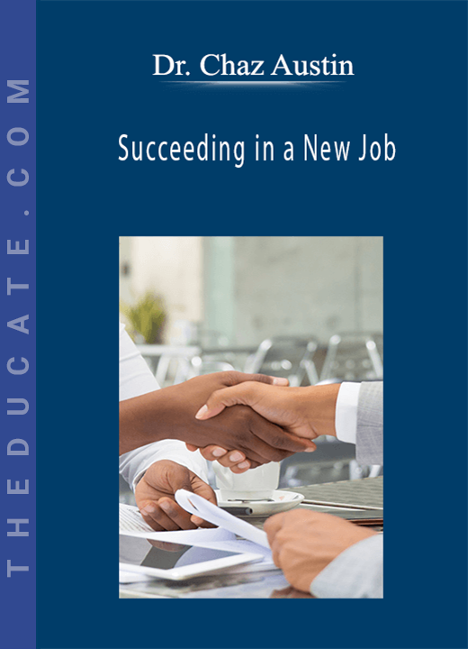 Dr. Chaz Austin - Succeeding in a New Job