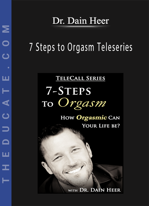 Dr. Dain Heer - 7 Steps to Orgasm Teleseries