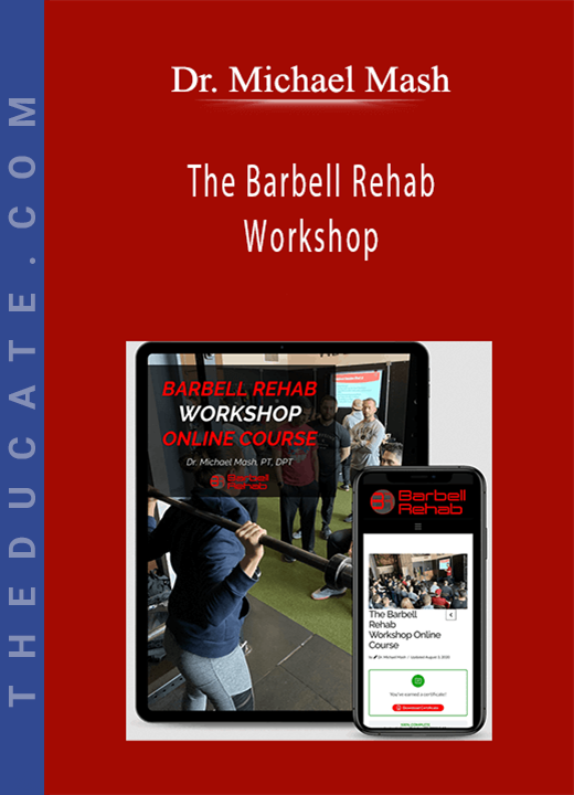 Dr. Michael Mash - The Barbell Rehab Workshop