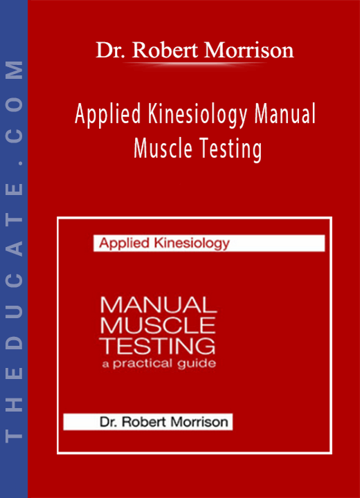 Dr. Robert Morrison - Applied Kinesiology Manual Muscle Testing
