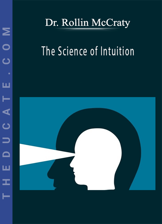 Dr. Rollin McCraty - The Science of Intuition