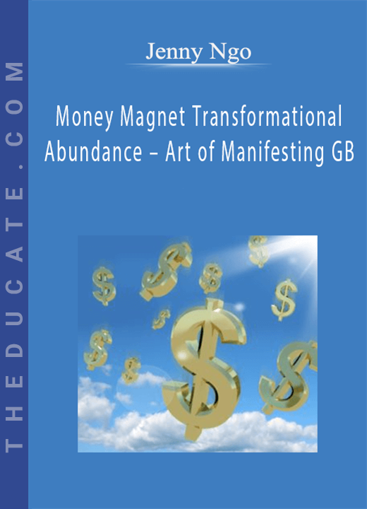 Jenny Ngo - Money Magnet Transformational Abundance - Art of Manifesting GB