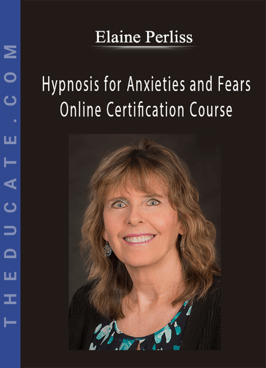 Elaine Perliss - Hypnosis for Anxieties and Fears - Online Certification Course