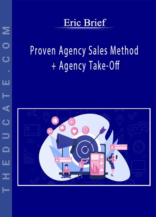 Eric Brief - Proven Agency Sales Method + Agency Take-Off