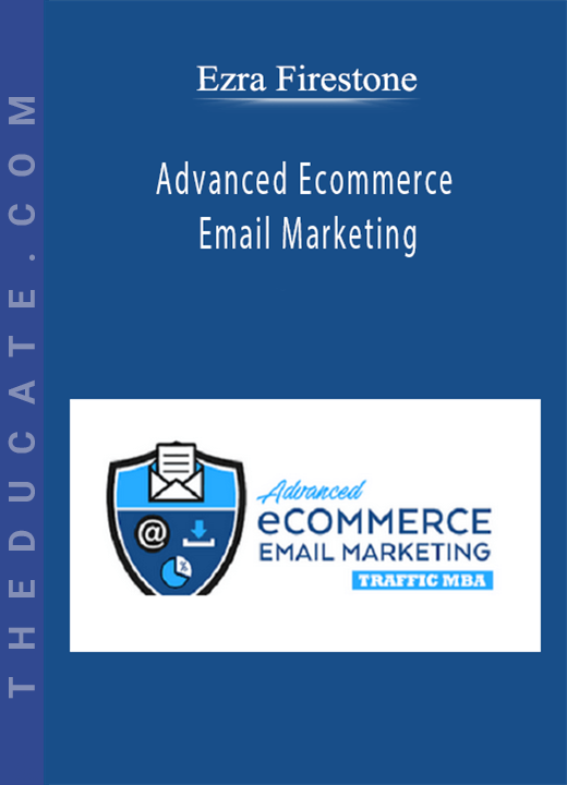 Ezra Firestone - Advanced Ecommerce Email Marketing