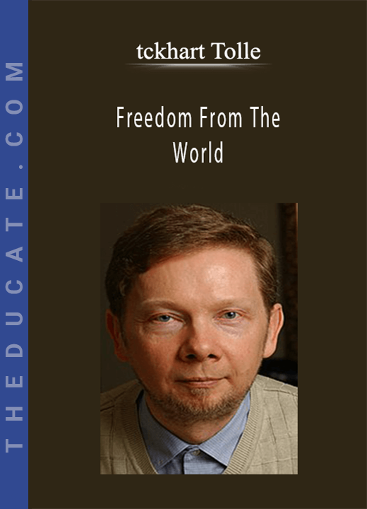 Freedom From The World - tckhart Tolle