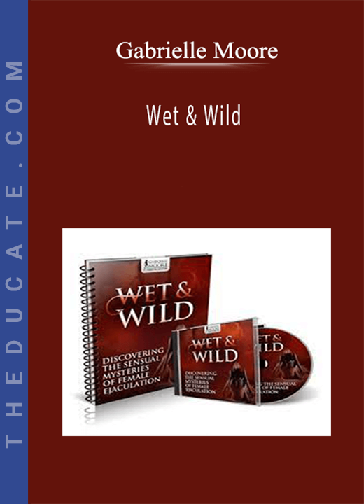 Gabrielle Moore - Wet & Wild