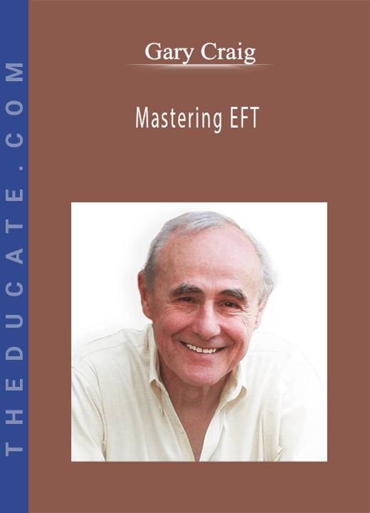 Gary Craig - Mastering EFT