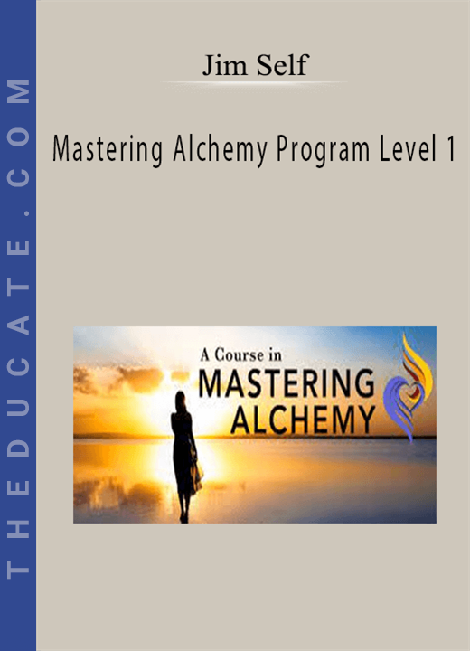 Jim Self - Mastering Alchemy Program Level 1