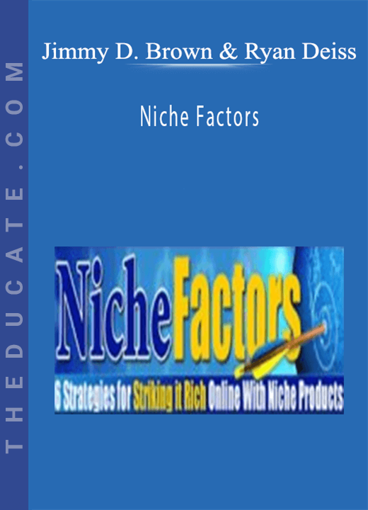 Jimmy D. Brown & Ryan Deiss - Niche Factors