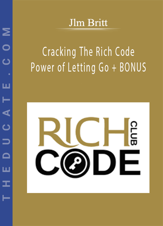 Jlm Britt - Cracking The Rich Code - Power of Letting Go + BONUS