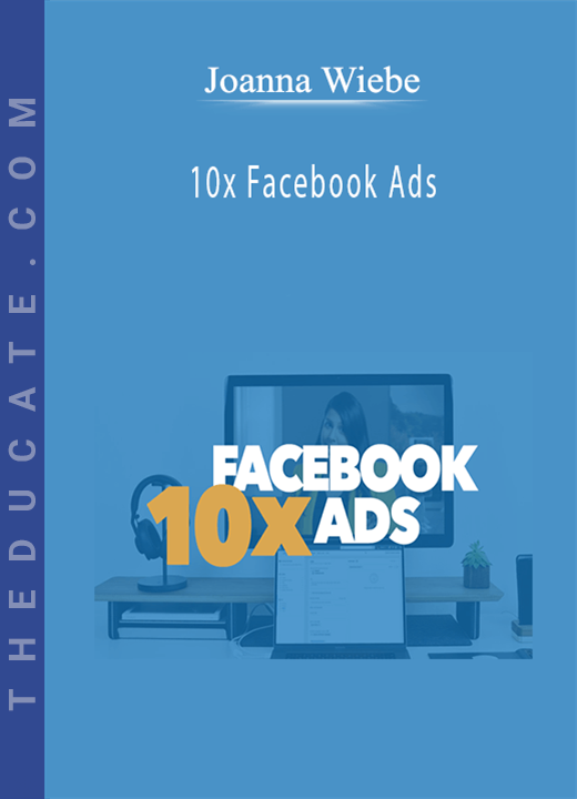 Joanna Wiebe - 10x Facebook Ads