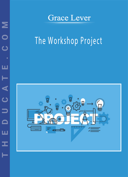 Grace Lever - The Workshop Project