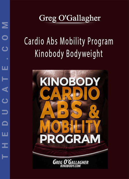 Greg O'Gallagher - Cardio Abs Mobility Program - Kinobody Bodyweight [Webrip - 2 MP4s 1 PDF]