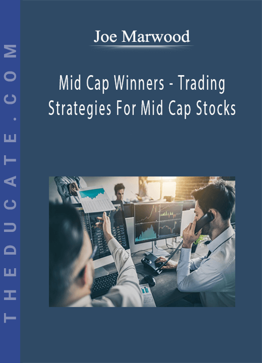 Joe Marwood - Mid Cap Winners - Trading Strategies For Mid Cap Stocks
