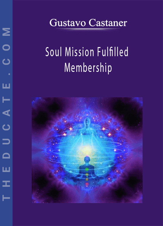 Gustavo Castaner - Soul Mission Fulfilled Membership