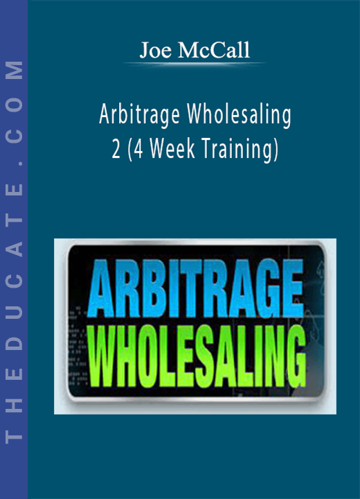 Joe McCall - Arbitrage Wholesaling 2 (4 Week Training)