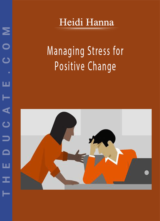 Heidi Hanna - Managing Stress for Positive Change