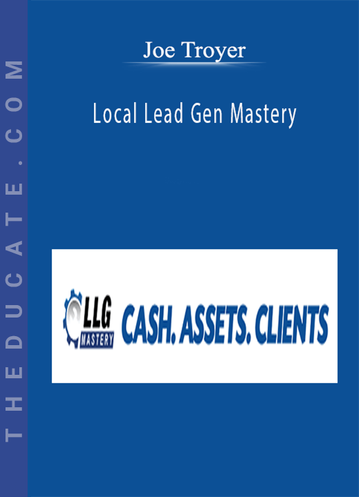 Joe Troyer - Local Lead Gen Mastery