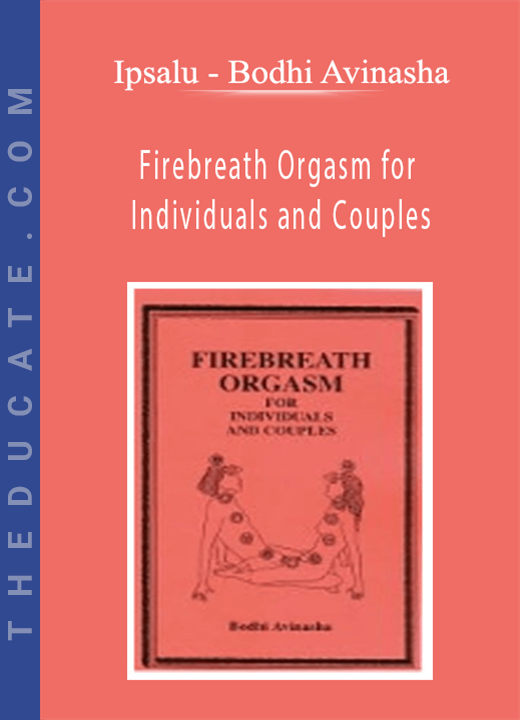 Ipsalu - Bodhi Avinasha - Firebreath Orgasm for Individuals and Couples