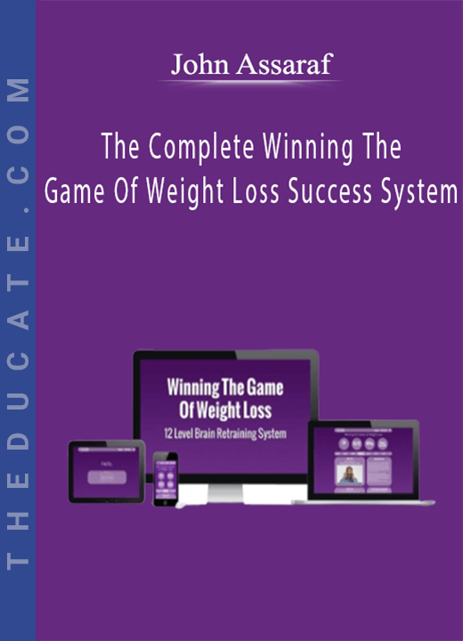 John Assaraf - The Complete Winning The Game Of Weight Loss Success System