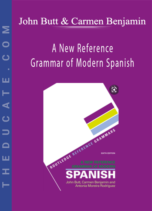 John Butt & Carmen Benjamin - A New Reference Grammar of Modern Spanish