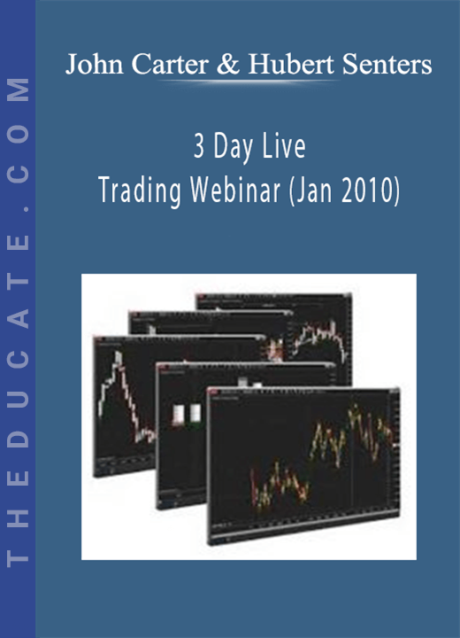 John Carter & Hubert Senters - 3 Day Live Trading Webinar (Jan 2010)