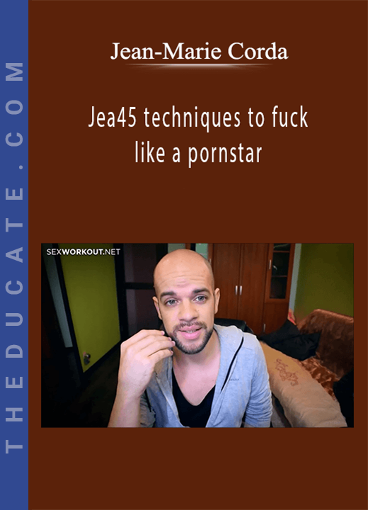 Jean-Marie Corda - 45 techniques to fuck like a pornstar