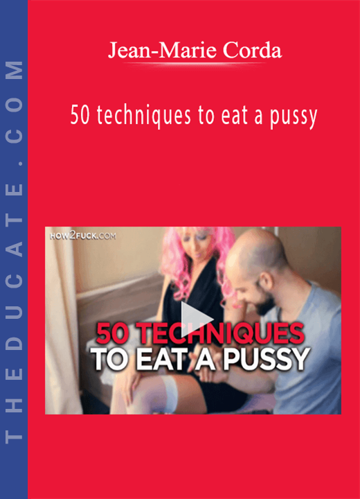 Jean-Marie Corda - 50 techniques to eat a pussy