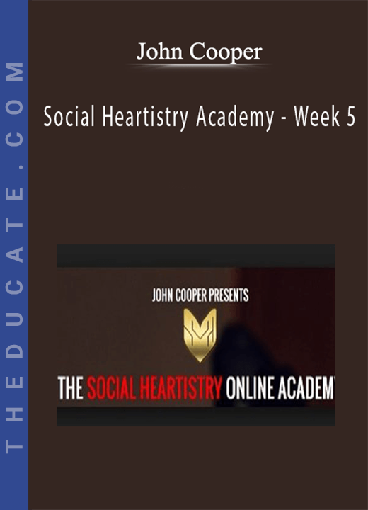 John Cooper - Social Heartistry Academy - Week 5