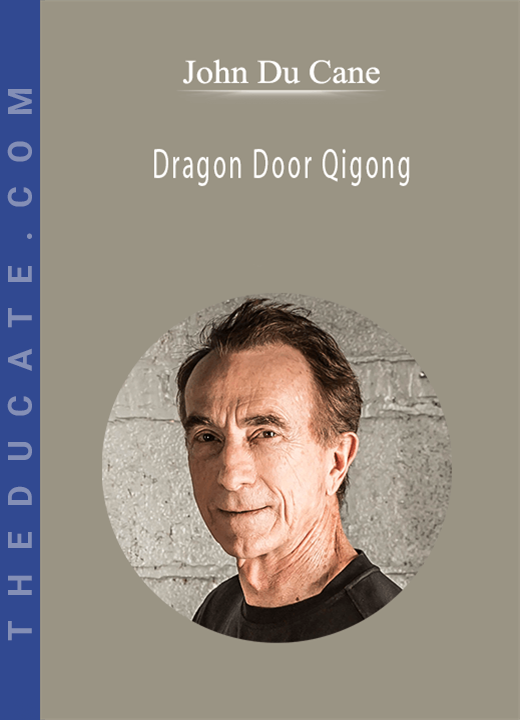 John Du Cane - Dragon Door Qigong