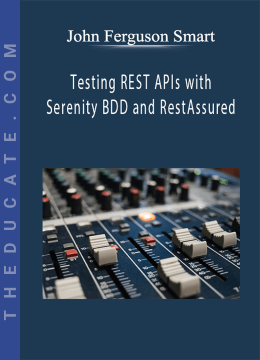 John Ferguson Smart - Testing REST APIs with Serenity BDD and RestAssured