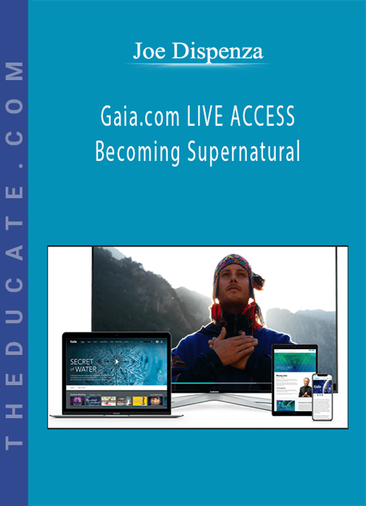 Joe Dispenza - Gaia.com LIVE ACCESS - Becoming Supernatural