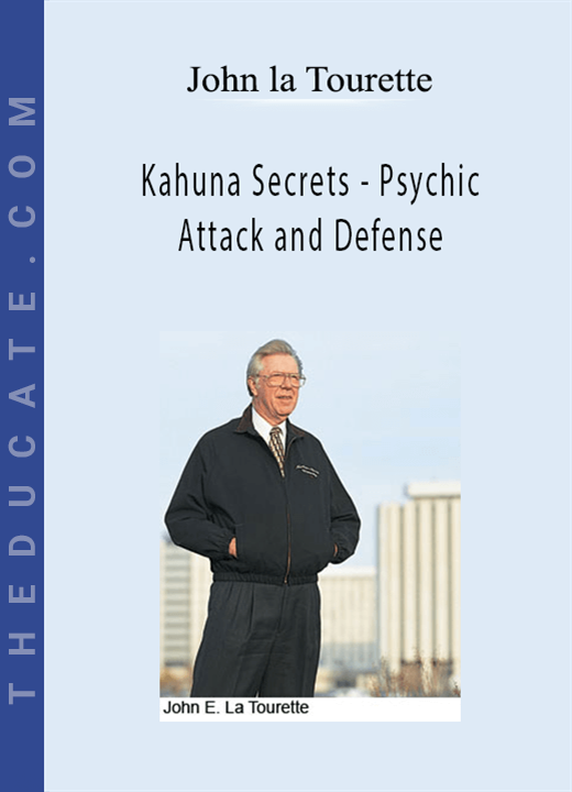 John la Tourette - Kahuna Secrets - Psychic Attack and Defense