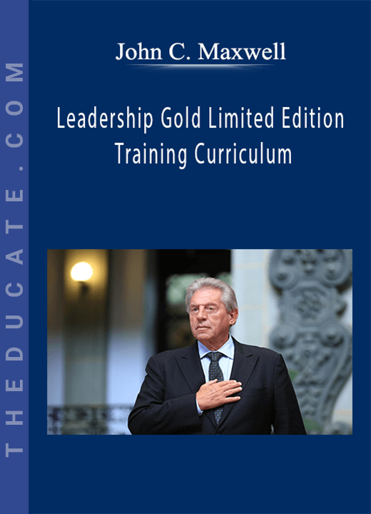 John C. Maxwell - Leadership Gold Limited Edition Training Curriculum