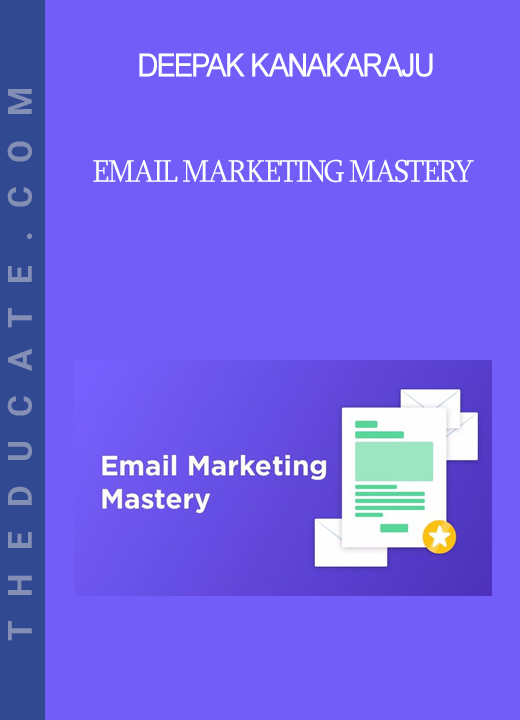 Deepak Kanakaraju - Email Marketing Mastery