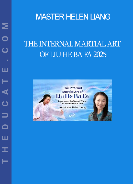 Master Helen Liang - The Internal Martial Art of Liu He Ba Fa 2025